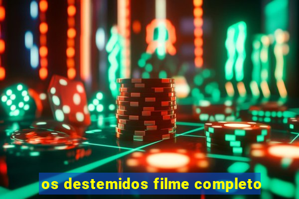 os destemidos filme completo